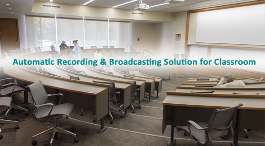 कक्षा के लिए स्वचालित रिकॉर्डिंग और प्रसारण समाधान