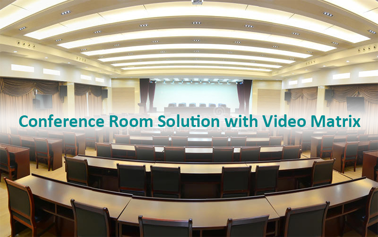 Conference Room Solution with Video Matrix