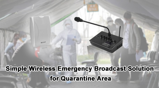 क्वारंटाइन क्षेत्र के लिए सरल वायरलेस आपातकालीन प्रसारण समाधान